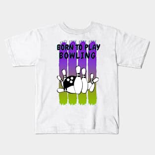 Born to play bowling Kids T-Shirt